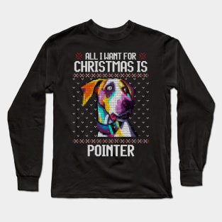 All I Want for Christmas is Pointer - Christmas Gift for Dog Lover Long Sleeve T-Shirt